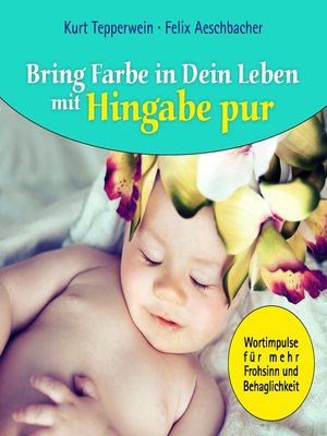 cover image of Bring Farbe in Dein Leben mit Hingabe pur